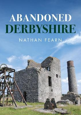 Abandoned Derbyshire - Nathan Fearn