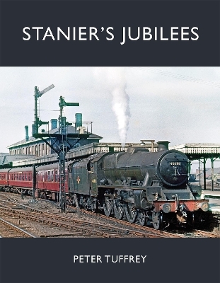 Stanier's Jubilees - Peter Tuffrey