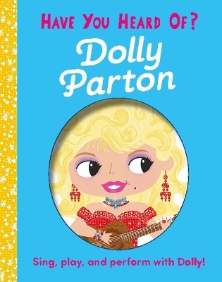 Have You Heard of Dolly Parton? -  Editors of Silver Dolphin Books