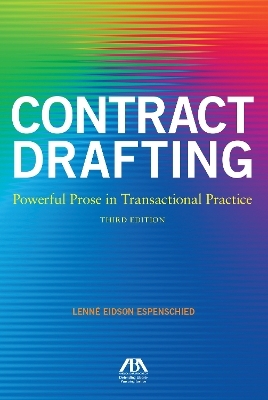 Contract Drafting: Powerful Prose in Transactional Practice, Third Edition - Lenne Eidson Espenschied