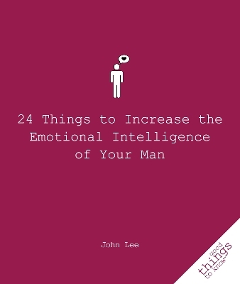 24 Things to Increase the Emotional Intelligence of Your Man - John Lee