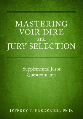 Mastering Voir Dire and Jury Selection - Jeffery T. Frederick