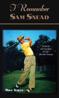 I Remember Sam Snead - Mike Towle