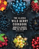 The Alaska Wild Berry Cookbook - Books, Alaska Northwest