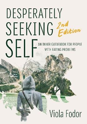 Desperately Seeking Self Second Edition - Viola Fodor