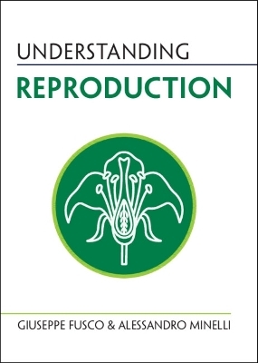 Understanding Reproduction - Giuseppe Fusco, Alessandro Minelli
