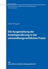 Die Ausgestaltung der Anteilsgewährung in der umwandlungsrechtlichen Praxis - Anna Zeugner