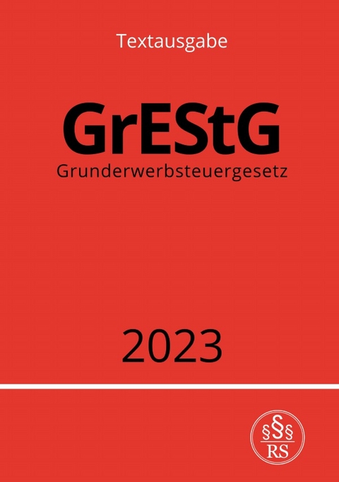 Grunderwerbsteuergesetz - GrEStG 2023 - Ronny Studier