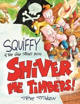 Squiffy and the Vine Street Boys in Shiver Me Timbers -  Steve Stinson