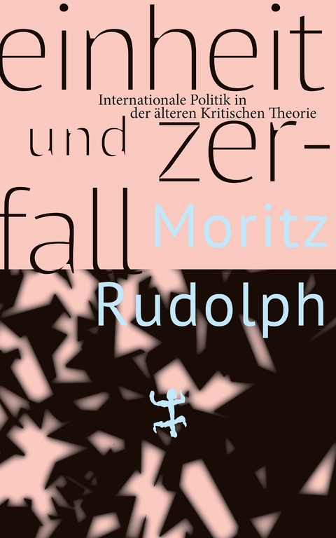 Einheit und Zerfall - Moritz Rudolph