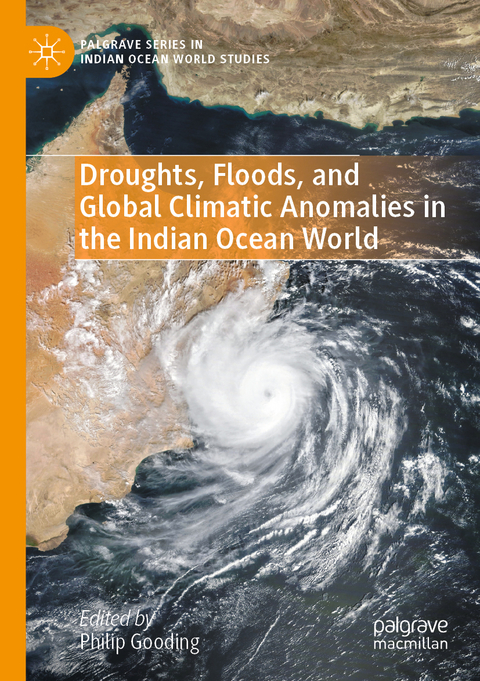 Droughts, Floods, and Global Climatic Anomalies in the Indian Ocean World - 