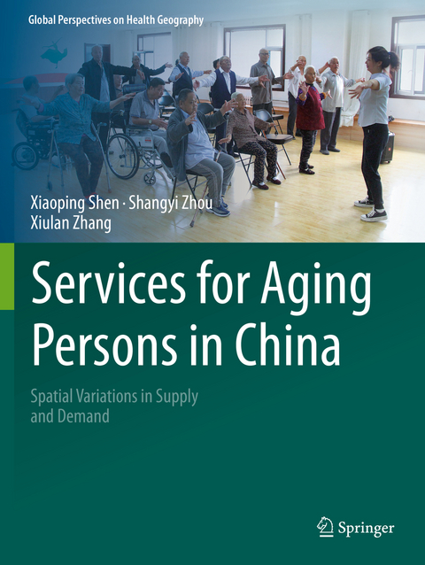 Services for Aging Persons in China - Xiaoping Shen, Shangyi Zhou, Xiulan Zhang