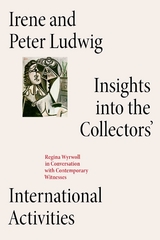 Irene and Peter Ludwig: Insights into the Collectors’ International Activities. - 