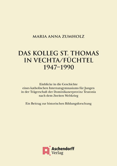 Das Kolleg St. Thomas in Vechta/Füchtel 1947–1990 - Maria Anna Zumholz