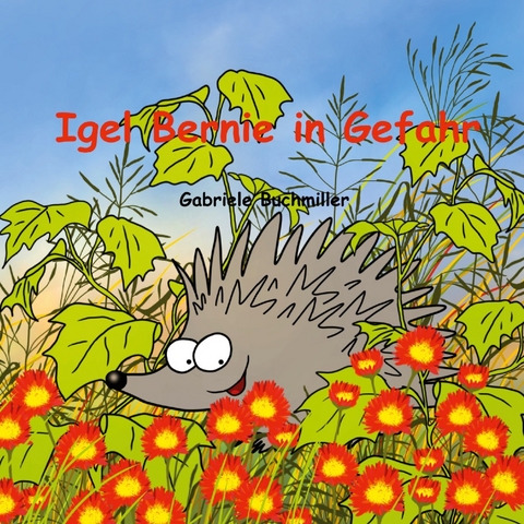 Igel Bernie in Gefahr - Gabriele Buchmiller