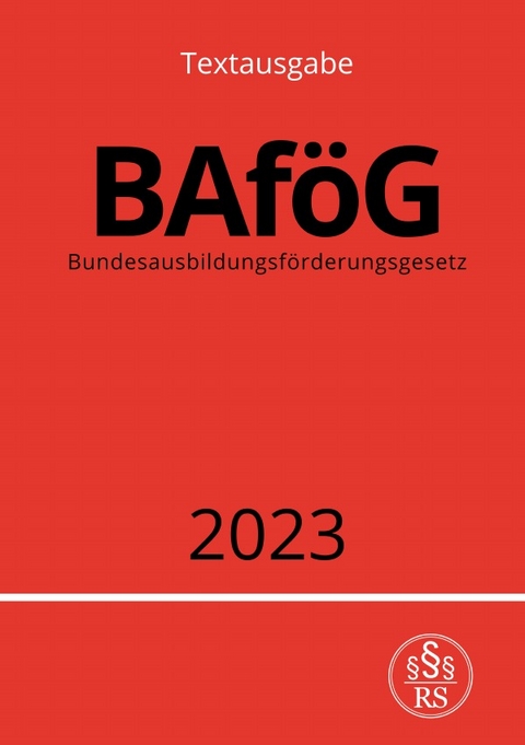 Bundesausbildungsförderungsgesetz - BAföG 2023 - Ronny Studier