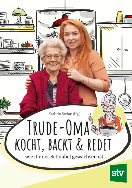 Trude-Oma kocht, backt & redet - Gertrude Lechner
