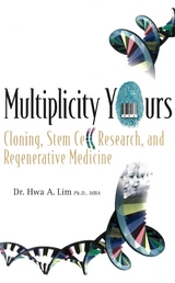 Multiplicity Yours: Cloning, Stem Cell Research, And Regenerative Medicine - Hwa A Lim