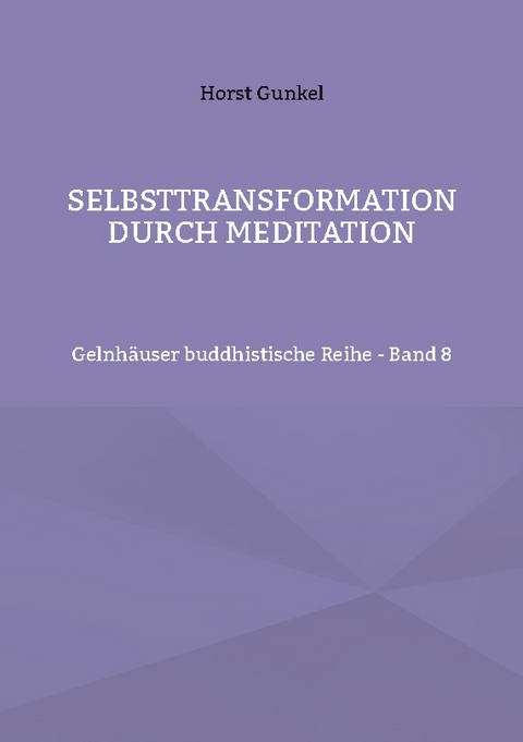 Selbsttransformation durch Meditation - Horst Gunkel