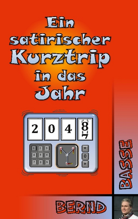 Ein satirischer Kurztrip in das Jahr 2048 - Bernd Basse