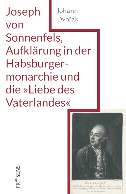 Joseph von Sonnenfels, Aufklärung in der Habsburgermonarchie und die »Liebe des Vaterlandes« - Johann Dvořák