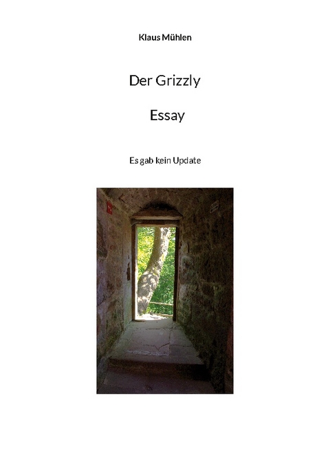 Der Grizzly - Essay - Klaus Mühlen