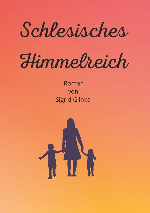 Schlesisches Himmelreich - Sigrid Glinka