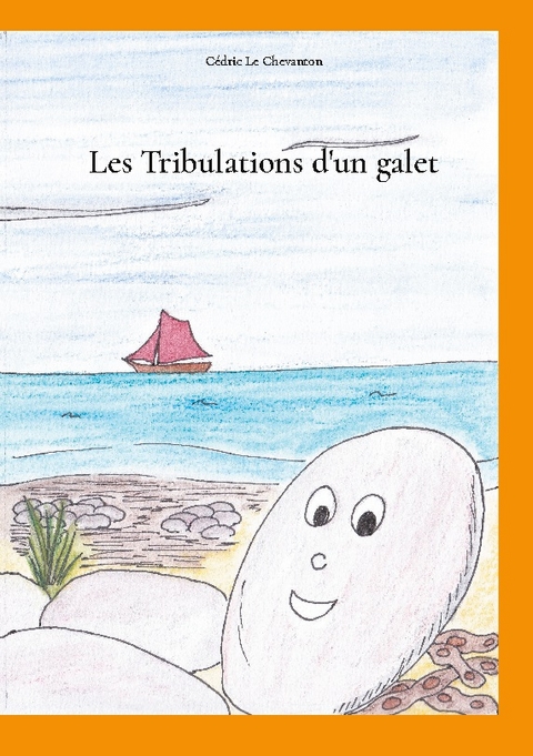 Les Tribulations d'un galet - Cédric Le Chevanton