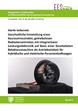 Ganzheitliche Entwicklung eines bauraumneutralen, getriebelosen Radnabenantriebes mit integrierbarer Leistungselektronik auf Basis einer Geschalteten Reluktanzmaschine als Antriebseinheit für hybridische und elektrische Personenkraftwagen - Martin Voßwinkel