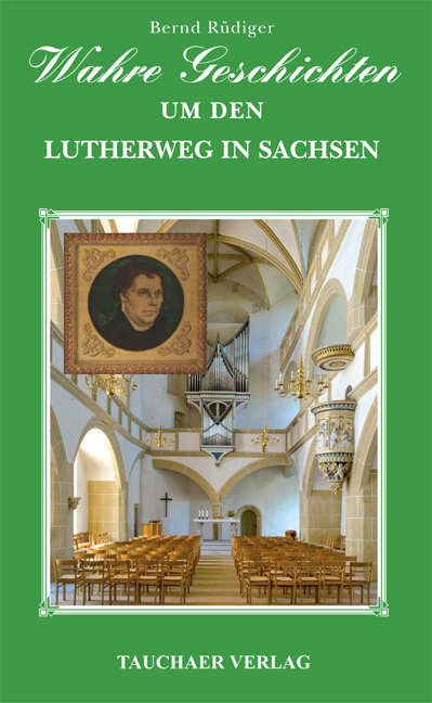 Wahre Geschichten um den Lutherweg in Sachsen - Bernd Rüdiger