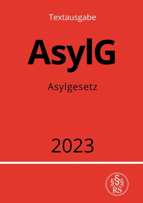 Asylgesetz - AsylG 2023 - Ronny Studier