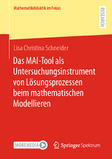 Das MAI-Tool als Untersuchungsinstrument von Lösungsprozessen beim mathematischen Modellieren - Lisa Christina Schneider