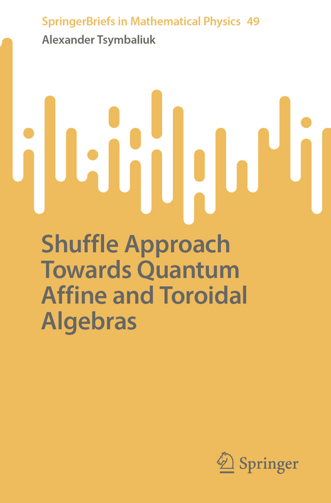 Shuffle Approach Towards Quantum Affine and Toroidal Algebras - Alexander Tsymbaliuk