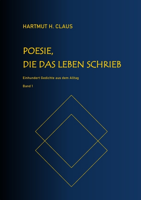 Poesie, die das Leben schrieb - Band 1 - Hartmut H. Claus