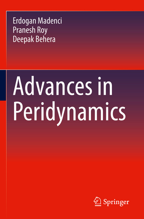 Advances in Peridynamics - Erdogan Madenci, Pranesh Roy, Deepak Behera