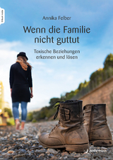 Wenn die Familie nicht guttut - Annika Felber