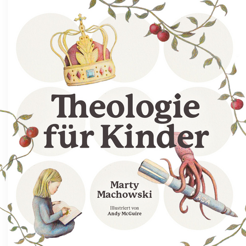 Theologie für Kinder - Marty Machowski