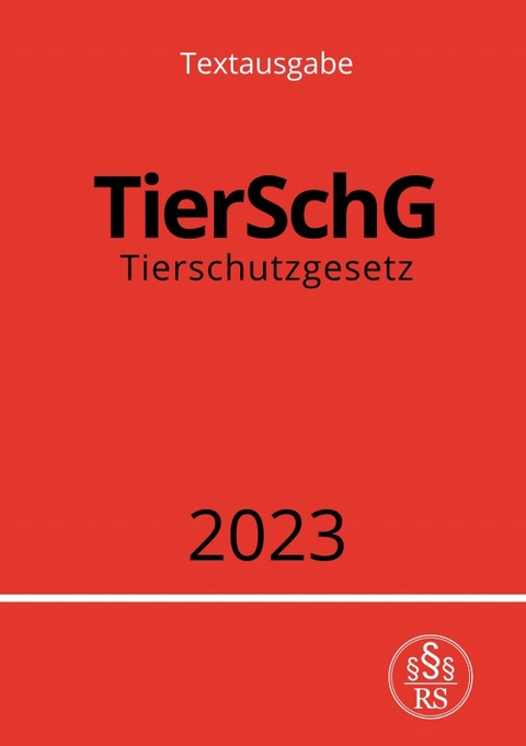 Tierschutzgesetz - TierSchG 2023 - Ronny Studier