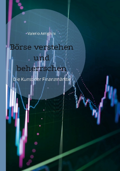 Börse verstehen und beherrschen - Valerio Arrighini