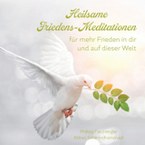 Heilsame Friedens-Meditationen - Philipp Feichtinger, Abbas Schirmohammadi