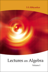 Lectures On Algebra - Volume 1 - Shreeram Shankar Abhyankar