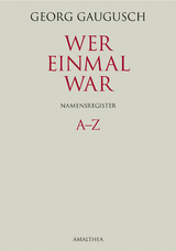 Wer einmal war. Namensregister - Georg Gaugusch