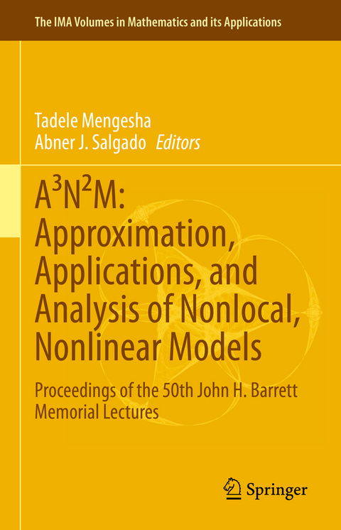 A³N²M: Approximation, Applications, and Analysis of Nonlocal, Nonlinear Models - 