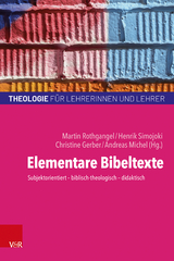 Elementare Bibeltexte - Rothgangel, Martin; Simojoki, Henrik; Gerber, Christine; Michel, Andreas