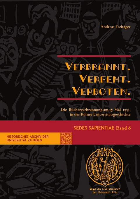 Sedes Sapientiae - Beiträge zur Kölner Universitäts- und Wissenschaftsgeschichte / Verbrannt. Verfemt. Verboten. - Andreas Freitäger