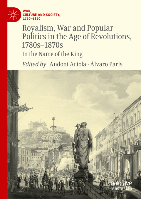 Royalism, War and Popular Politics in the Age of Revolutions, 1780s-1870s - 
