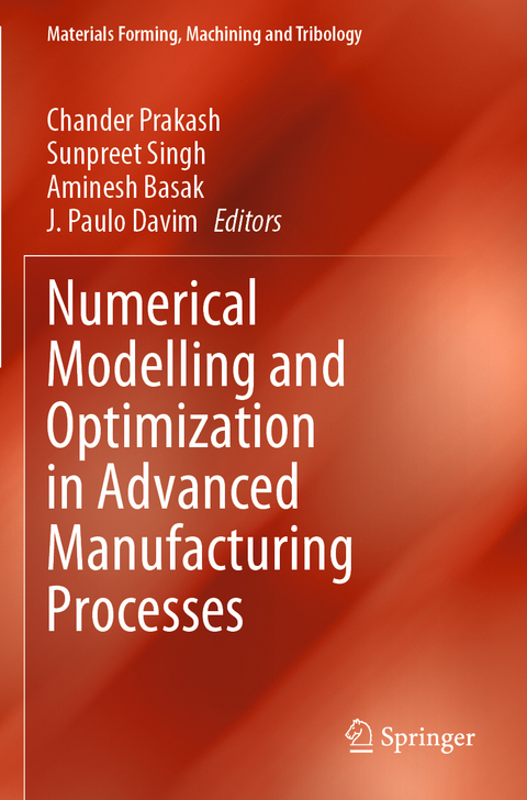 Numerical Modelling and Optimization in Advanced Manufacturing Processes - 