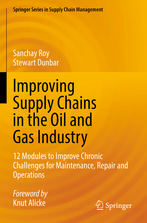 Improving Supply Chains in the Oil and Gas Industry - Sanchay Roy, Stewart Dunbar