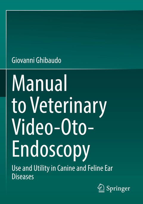Manual to Veterinary Video-Oto-Endoscopy - Giovanni Ghibaudo
