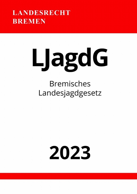 Bremisches Landesjagdgesetz - LJagdG 2023 - Ronny Studier